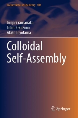Colloidal Self-Assembly - Junpei Yamanaka, Tohru Okuzono, Akiko Toyotama
