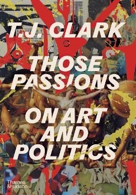 Those Passions - T. J. Clark