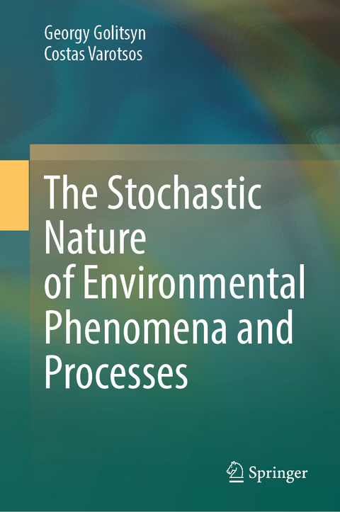 The Stochastic Nature of Environmental Phenomena and Processes - Georgy Golitsyn, Costas Varotsos