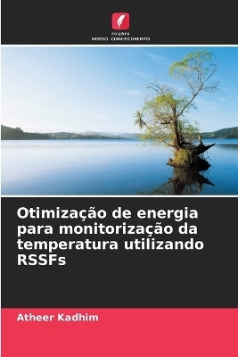 Otimiza&ccedil;&atilde;o de energia para monitoriza&ccedil;&atilde;o da temperatura utilizando RSSFs - Atheer Kadhim