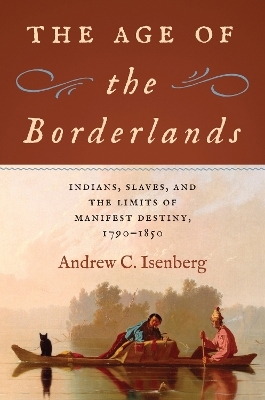 The Age of the Borderlands - Andrew C. Isenberg