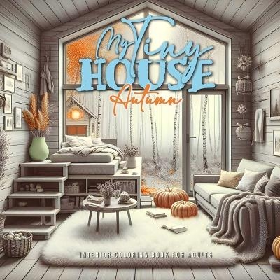 My Tiny House Autumn Coloring Book for Adults 2 - Monsoon Publising