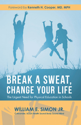 Break a Sweat, Change Your Life - William E. Simon Jr.