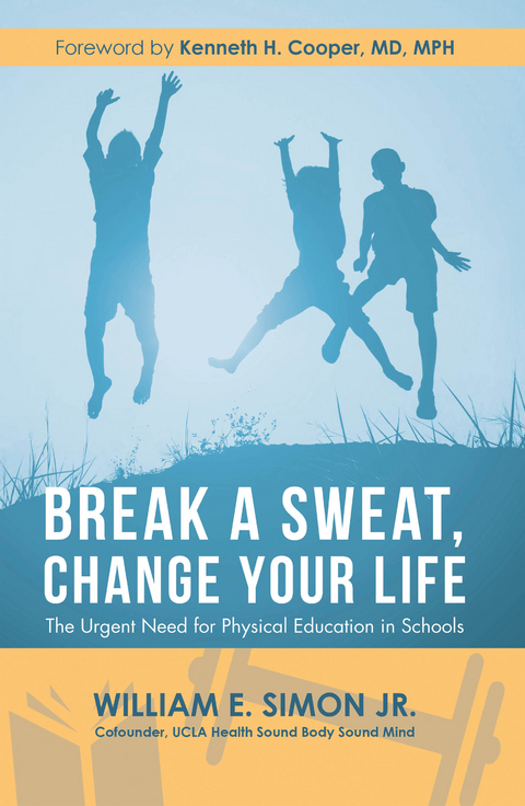 Break a Sweat, Change Your Life - William E. Simon Jr.
