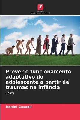 Prever o funcionamento adaptativo do adolescente a partir de traumas na inf&acirc;ncia - Daniel Cassell