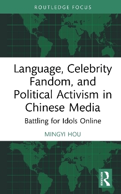 Language, Celebrity Fandom, and Political Activism in Chinese Media - Mingyi Hou