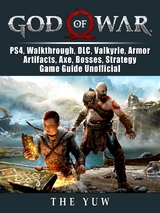 God of War, PS4, Walkthrough, DLC, Valkyrie, Armor, Artifacts, Axe, Bosses, Strategy, Game Guide Unofficial -  The Yuw