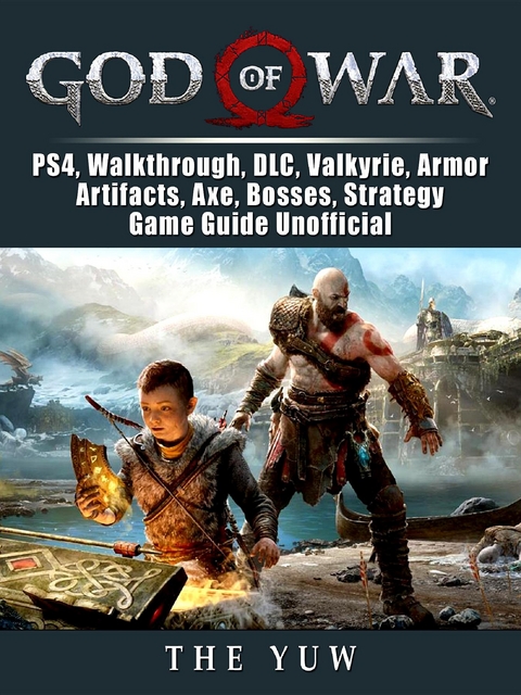 God of War, PS4, Walkthrough, DLC, Valkyrie, Armor, Artifacts, Axe, Bosses, Strategy, Game Guide Unofficial -  The Yuw