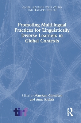 Promoting Multilingual Practices for Linguistically Diverse Learners in Global Contexts - 