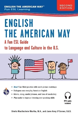 English the American Way: A Fun Guide to English Language 2nd Edition - Sheila Mackechnie Murtha, Jane Airey O'Connor