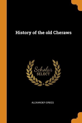 History of the old Cheraws - Alexander Gregg