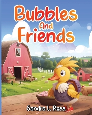Bubbles And Friends - Sandra L Ross