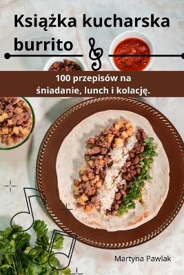 Książka kucharska burrito -  Martyna Pawlak