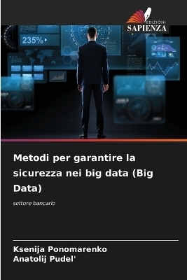 Metodi per garantire la sicurezza nei big data (Big Data) - Ksenija Ponomarenko, Anatolij Pudel'