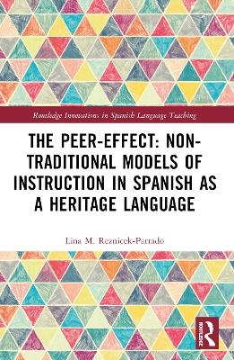 The Peer-Effect: Non-Traditional Models of Instruction in Spanish as a Heritage Language - Lina M. Reznicek-Parrado