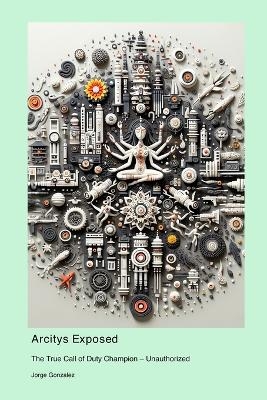 Arcitys Exposed - Jorge Gonzalez