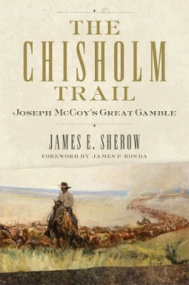 The Chisholm Trail Volume 3 - James E. Sherow