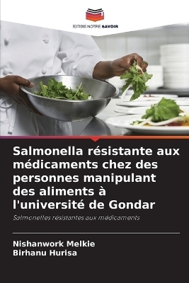 Salmonella résistante aux médicaments chez des personnes manipulant des aliments à l'université de Gondar