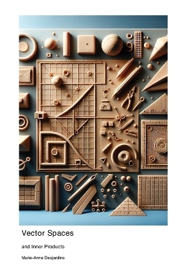 Vector Spaces - Marie-Anne Desjardins