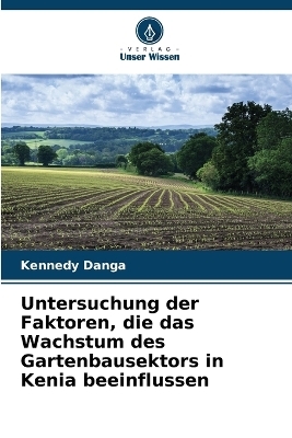 Untersuchung der Faktoren, die das Wachstum des Gartenbausektors in Kenia beeinflussen
