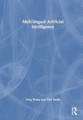 Multilingual Artificial Intelligence - Peng Wang, Pete Smith