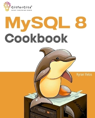 MySQL 8 Cookbook - Kyran Velos