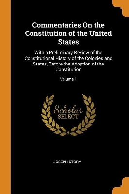 Commentaries On the Constitution of the United States - Joseph Story