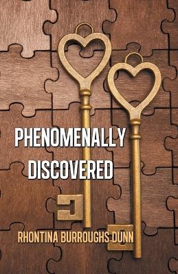Phenomenally Discovered - Rhontina Burroughs Dunn