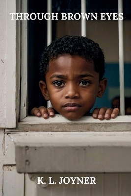 Through Brown Eyes - K L Joyner