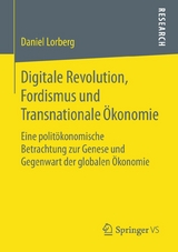 Digitale Revolution, Fordismus und Transnationale &Ouml;konomie - Daniel Lorberg
