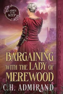 Bargaining with the Lady of Merewood - C H Admirand