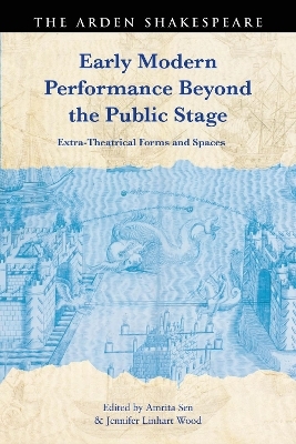 Early Modern Performance Beyond the Public Stage - 