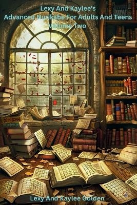 Lexy and Kaylee's Advanced Nurikabe for Adults and Teens Volume Two - Lexy A a Golden