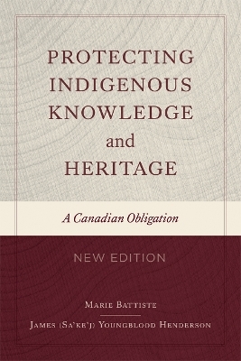 Protecting Indigenous Knowledge and Heritage, New Edition - Marie Battiste, James Sa'ke'j Youngblood Henderson