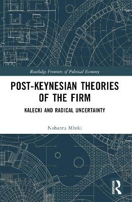 Post-Keynesian Theories of the Firm - Nobantu L. Mbeki