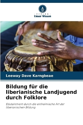 Bildung f&uuml;r die liberianische Landjugend durch Folklore - Leeway Dave Karngbeae