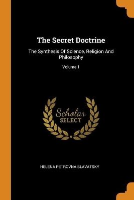 The Secret Doctrine - Helena Petrovna Blavatsky
