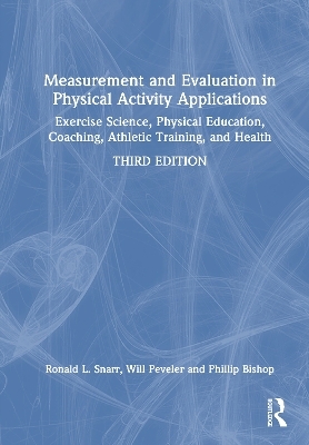 Measurement and Evaluation in Physical Activity Applications - Ronald L. Snarr, Will Peveler, Phillip Bishop