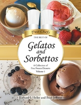 Gelatos and Sorbettos: A Collection of Fine Frozen Desserts (Volume 1) -  Richard L Heller,  Brad Jeffreys