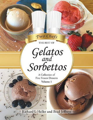 Gelatos and Sorbettos: A Collection of Fine Frozen Desserts (Volume 1)