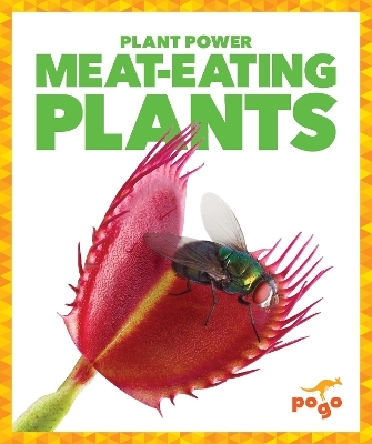 Meat-Eating Plants - Mari Schuh