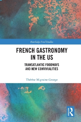 French Gastronomy in the US -  Th&eacute;r&egrave;se Migraine-George