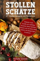Stollenschätze: 27 Stollenrezepte mit Farbfotos - Natalie Gödde