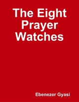 Eight Prayer Watches -  Ebenezer Gyasi