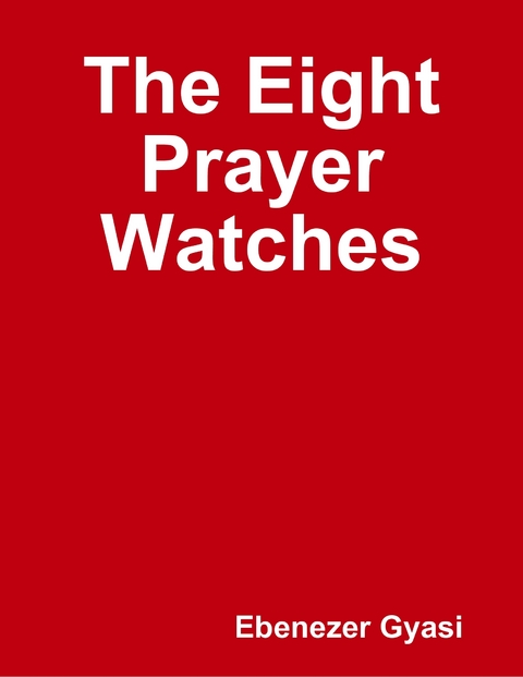 Eight Prayer Watches -  Ebenezer Gyasi