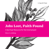 Jobs Lost, Faith Found -  Lindberg Mary C. Lindberg
