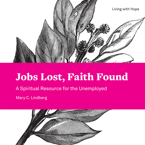 Jobs Lost, Faith Found -  Lindberg Mary C. Lindberg