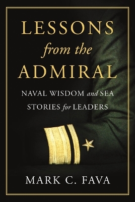 Lessons from the Admiral - Mark C Fava