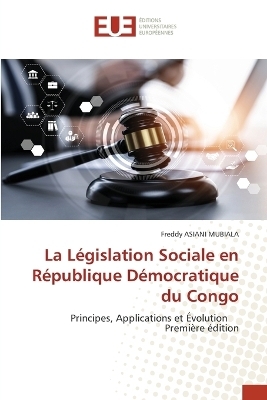 La L&eacute;gislation Sociale en R&eacute;publique D&eacute;mocratique du Congo - Freddy Asiani Mubiala