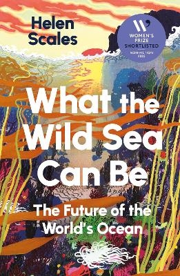 What the Wild Sea Can Be - Helen Scales